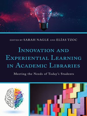 cover image of Innovation and Experiential Learning in Academic Libraries